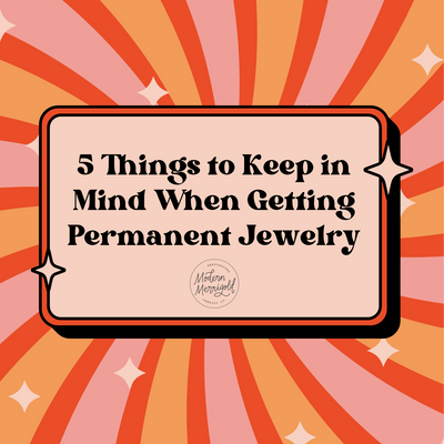 5 Things to Keep in Mind When Getting Permanent Jewelry